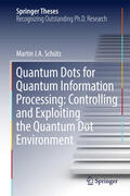 Schütz |  Quantum Dots for Quantum Information Processing: Controlling and Exploiting the Quantum Dot Environment | eBook | Sack Fachmedien