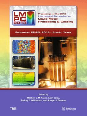 Krane / Jardy / Beaman | Proceedings of the 2013 International Symposium on Liquid Metal Processing and Casting | Buch | 978-3-319-48587-4 | sack.de