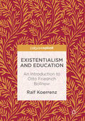 Friesen / Koerrenz |  Existentialism and Education | eBook | Sack Fachmedien
