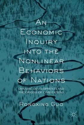 Guo | An Economic Inquiry into the Nonlinear Behaviors of Nations | Buch | 978-3-319-48771-7 | sack.de