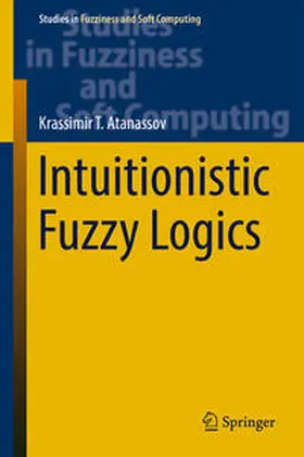 T. Atanassov |  Intuitionistic Fuzzy Logics | eBook | Sack Fachmedien