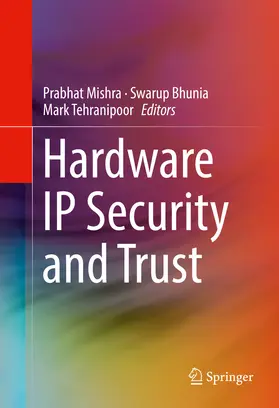 Mishra / Bhunia / Tehranipoor | Hardware IP Security and Trust | E-Book | sack.de