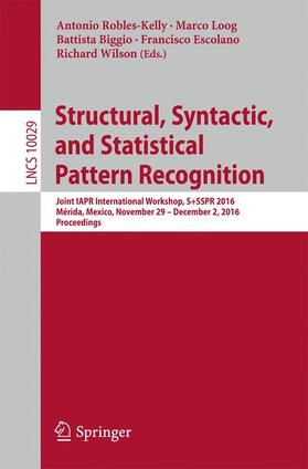Robles-Kelly / Loog / Wilson |  Structural, Syntactic, and Statistical Pattern Recognition | Buch |  Sack Fachmedien