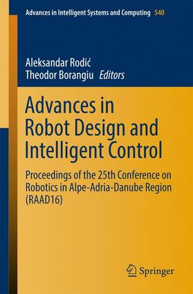 Borangiu / Rodic / Rodic |  Advances in Robot Design and Intelligent Control | Buch |  Sack Fachmedien
