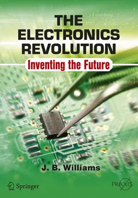 Williams | The Electronics Revolution | Buch | 978-3-319-49087-8 | sack.de