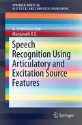 Rao / K E |  Speech Recognition Using Articulatory and Excitation Source Features | Buch |  Sack Fachmedien