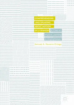 Navarro Ortega |  Comprehending and Speaking about Motion in L2 Spanish | Buch |  Sack Fachmedien