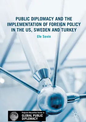 Sevin |  Public Diplomacy and the Implementation of Foreign Policy in the US, Sweden and Turkey | eBook | Sack Fachmedien