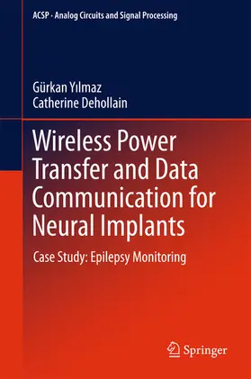 Yilmaz / Dehollain |  Wireless Power Transfer and Data Communication for Neural Implants | eBook | Sack Fachmedien
