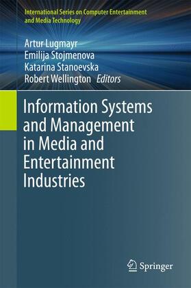 Lugmayr / Wellington / Stojmenova | Information Systems and Management in Media and Entertainment Industries | Buch | 978-3-319-49405-0 | sack.de