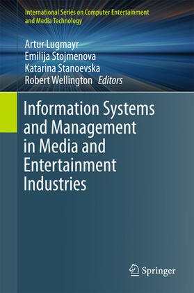Lugmayr / Stojmenova / Stanoevska | Information Systems and Management in Media and Entertainment Industries | E-Book | sack.de
