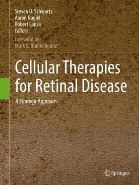 Schwartz / Lanza / Nagiel | Cellular Therapies for Retinal Disease | Buch | 978-3-319-49477-7 | sack.de