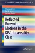 Weiss / Ferrari / Spohn |  Reflected Brownian Motions in the KPZ Universality Class | Buch |  Sack Fachmedien
