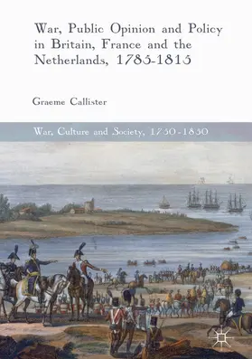 Callister | War, Public Opinion and Policy in Britain, France and the Netherlands, 1785-1815 | E-Book | www.sack.de