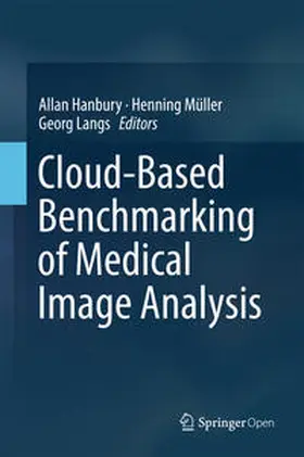 Hanbury / Langs / Müller |  Cloud-Based Benchmarking of Medical Image Analysis | Buch |  Sack Fachmedien