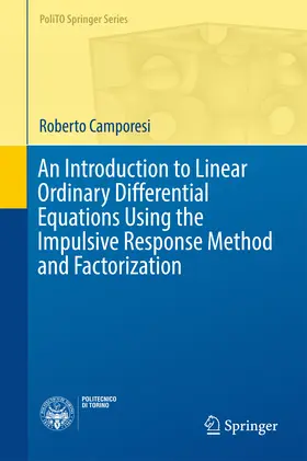 Camporesi |  An Introduction to Linear Ordinary Differential Equations Using the Impulsive Response Method and Factorization | eBook | Sack Fachmedien
