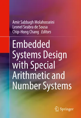 Molahosseini / de Sousa / Chang |  Embedded Systems Design with Special Arithmetic and Number Systems | eBook | Sack Fachmedien