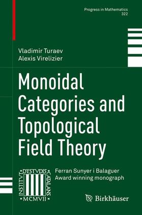 Virelizier / Turaev | Monoidal Categories and Topological Field Theory | Buch | 978-3-319-49833-1 | sack.de