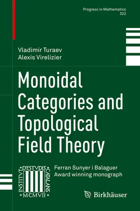 Turaev / Virelizier |  Monoidal Categories and Topological Field Theory | eBook | Sack Fachmedien