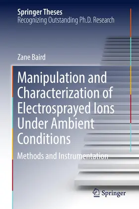 Baird |  Manipulation and Characterization of Electrosprayed Ions Under Ambient Conditions | Buch |  Sack Fachmedien