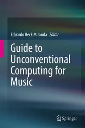 Miranda |  Guide to Unconventional Computing for Music | eBook | Sack Fachmedien
