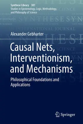 Gebharter |  Causal Nets, Interventionism, and Mechanisms | Buch |  Sack Fachmedien