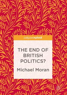 Moran |  The End of British Politics? | Buch |  Sack Fachmedien