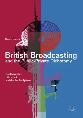 Dawes |  British Broadcasting and the Public-Private Dichotomy | eBook | Sack Fachmedien