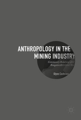 Cochrane | Anthropology in the Mining Industry | Buch | 978-3-319-50309-7 | sack.de