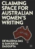 Dasgupta / Das |  Claiming Space for Australian Women¿s Writing | Buch |  Sack Fachmedien