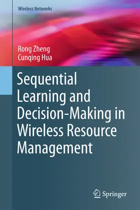 Zheng / Hua |  Sequential Learning and Decision-Making in Wireless Resource Management | eBook | Sack Fachmedien