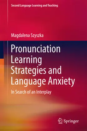Szyszka |  Pronunciation Learning Strategies and Language Anxiety | Buch |  Sack Fachmedien