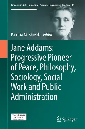Shields |  Jane Addams: Progressive Pioneer of Peace, Philosophy, Sociology, Social Work and Public Administration | eBook | Sack Fachmedien