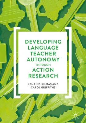 Dikilitas / Griffiths |  Developing Language Teacher Autonomy through Action Research | eBook | Sack Fachmedien