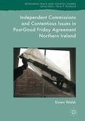 Walsh |  Independent Commissions and Contentious Issues in Post-Good Friday Agreement Northern Ireland | Buch |  Sack Fachmedien