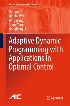 Liu / Wei / Wang |  Adaptive Dynamic Programming with Applications in Optimal Control | eBook | Sack Fachmedien