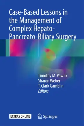 Pawlik / Gamblin / Weber |  Case-Based Lessons in the Management of Complex Hepato-Pancreato-Biliary Surgery | Buch |  Sack Fachmedien