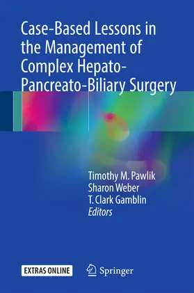 Pawlik / Weber / Gamblin | Case-Based Lessons in the Management of Complex Hepato-Pancreato-Biliary Surgery | E-Book | www.sack.de