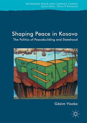 Visoka |  Shaping Peace in Kosovo | Buch |  Sack Fachmedien