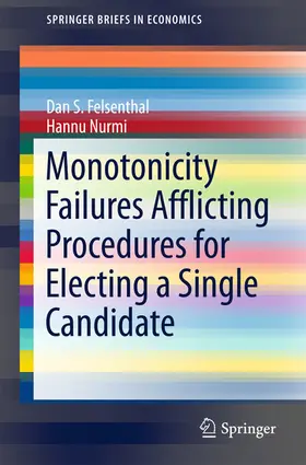 Felsenthal / Nurmi | Monotonicity Failures Afflicting Procedures for Electing a Single Candidate | E-Book | sack.de