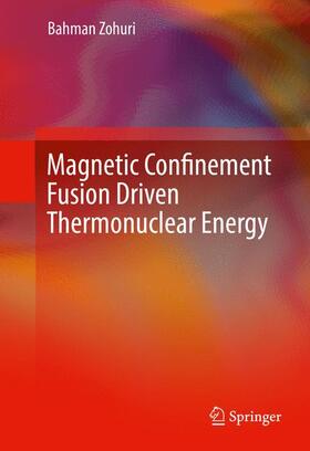 Zohuri | Magnetic Confinement Fusion Driven Thermonuclear Energy | Buch | 978-3-319-51176-4 | sack.de