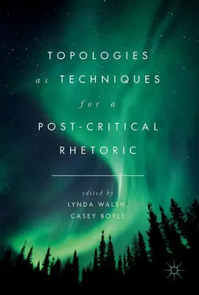Boyle / Walsh |  Topologies as Techniques for a Post-Critical Rhetoric | Buch |  Sack Fachmedien