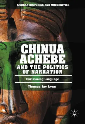 Lynn |  Chinua Achebe and the Politics of Narration | Buch |  Sack Fachmedien
