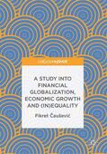 Cauševic / Cauševic |  A Study into Financial Globalization, Economic Growth and (In)Equality | Buch |  Sack Fachmedien