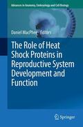 MacPhee |  The Role of Heat Shock Proteins in Reproductive System Development and Function | Buch |  Sack Fachmedien
