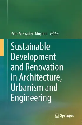 Mercader-Moyano |  Sustainable Development and Renovation in Architecture, Urbanism and Engineering | Buch |  Sack Fachmedien