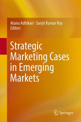 Roy / Adhikari | Strategic Marketing Cases in Emerging Markets | Buch | 978-3-319-51543-4 | sack.de