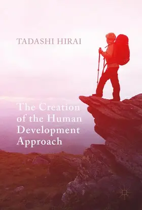 Hirai | The Creation of the Human Development Approach | Buch | 978-3-319-51567-0 | www.sack.de