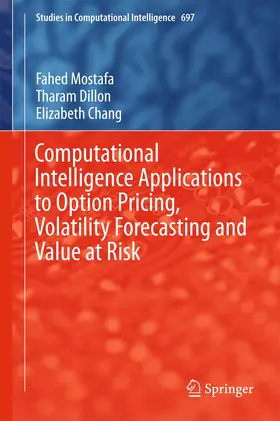 Mostafa / Chang / Dillon |  Computational Intelligence Applications to Option Pricing, Volatility Forecasting and Value at Risk | Buch |  Sack Fachmedien