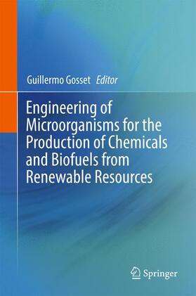 Gosset |  Engineering of Microorganisms for the Production of Chemicals and Biofuels from Renewable Resources | Buch |  Sack Fachmedien